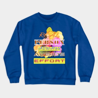 A real person always avoids effort word composition on a colorful background Crewneck Sweatshirt